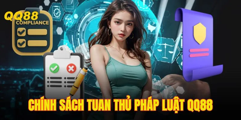 Chính Sách Tuân Thủ Pháp Luật QQ88 - Điều Khoản Mới 2025