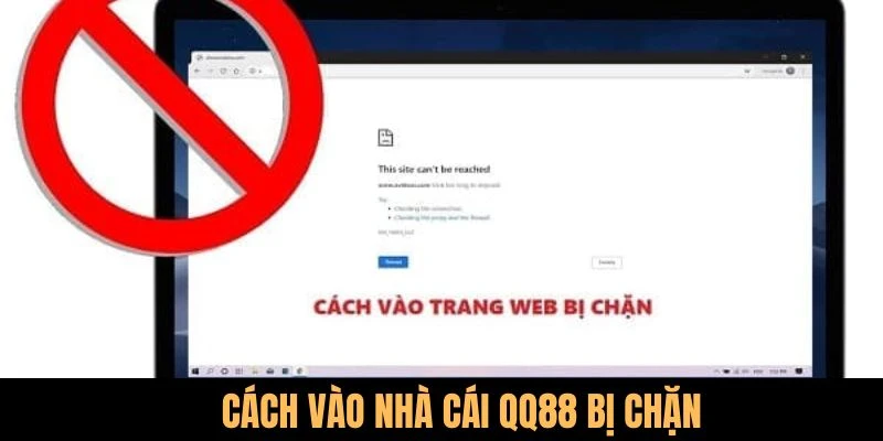 Những cách truy cập khi QQ88 bị chặn